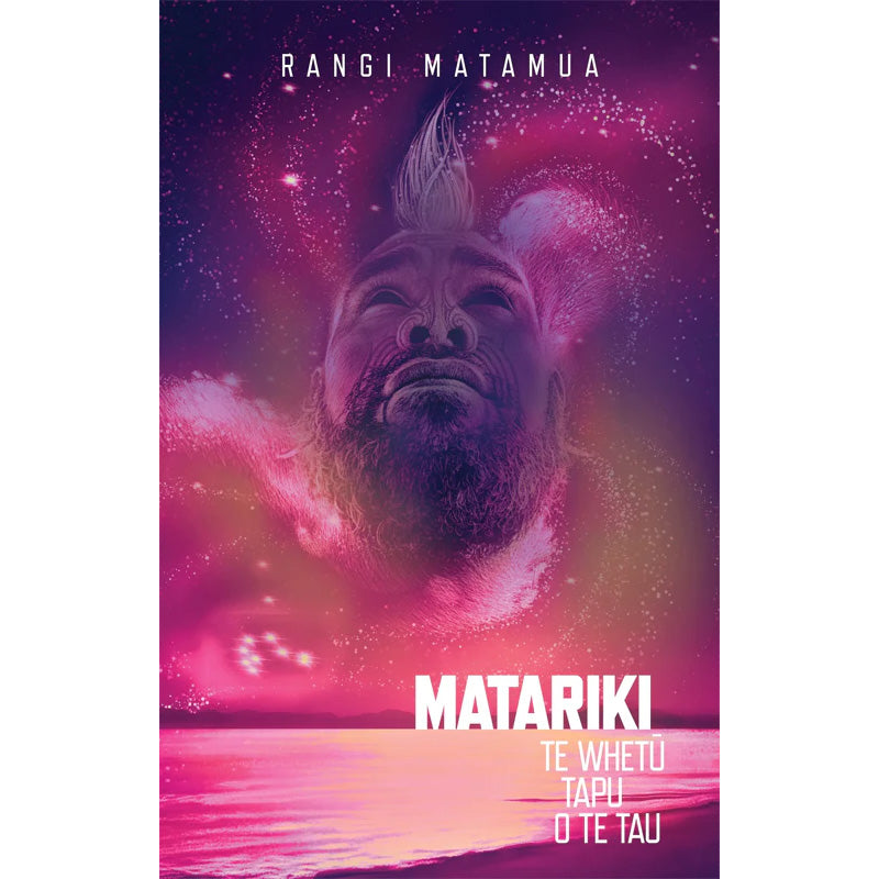Matariki: Te Whetū Tapu o te Tau | By Rangi Matamua