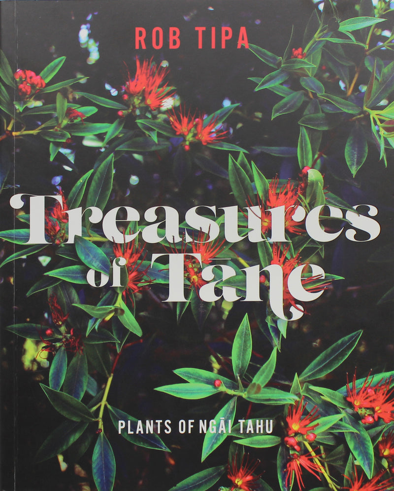Treasures of Tane- Plants of Ngāi Tahu | By Rob Tipa