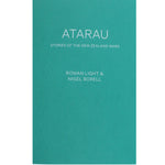 ATARAU: Stories of The New Zealand Wars  | by Rowan Light & Nigel Borell