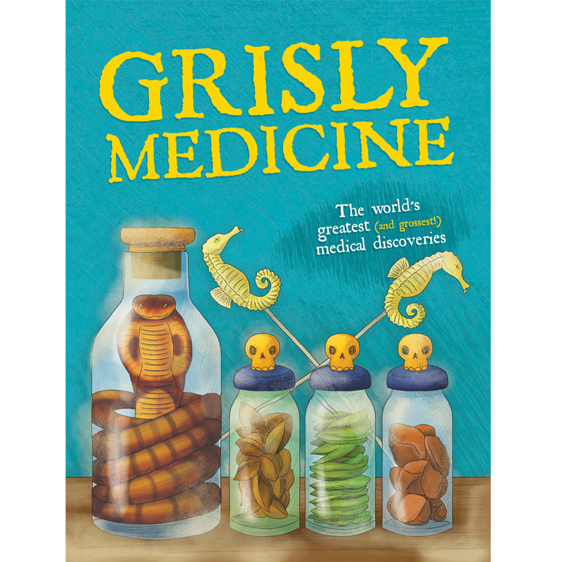 Grisly Medicine: The World's Greatest (and Grossest!) Medical Discoveries | by John Farndon