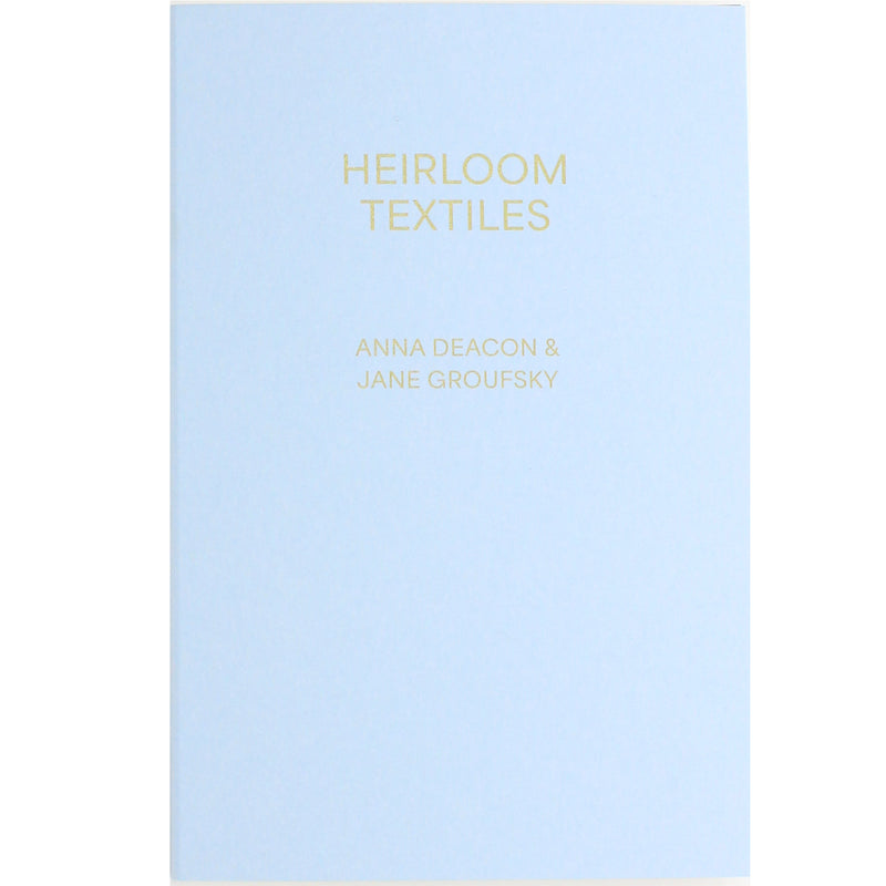 Heirloom Textiles | by Anna Deacon & Jane Groufsky