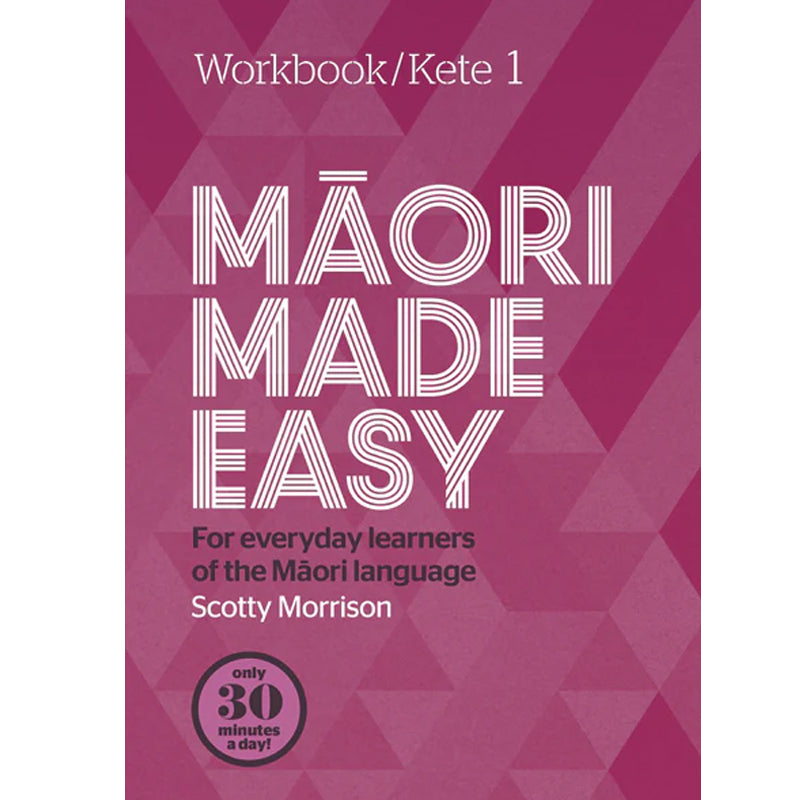 Māori Made Easy Workbook 1/Kete 1 | By Scotty Morrison