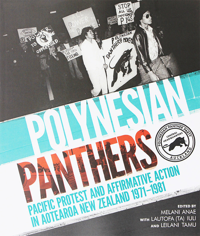 Polynesian Panthers: Pacific Protest and Affirmative Action in Aotearoa NZ 1971–1981 | By Melani Anae, Leilani Tamu, Lautofa Iuli