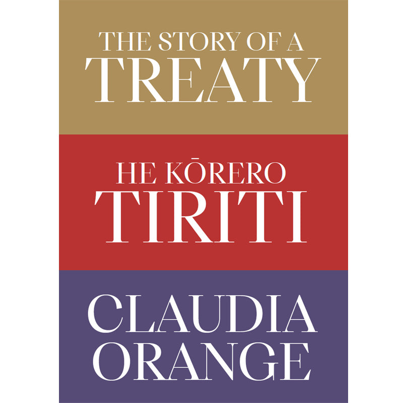 The Story of a Treaty - He Kōrero Tiriti | By Claudia Orange