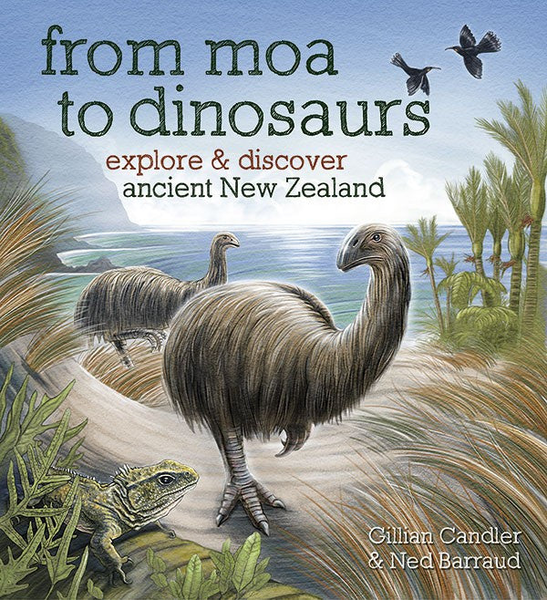 From Moa to Dinosaurs | By Gillian Candler & Ned Barraud