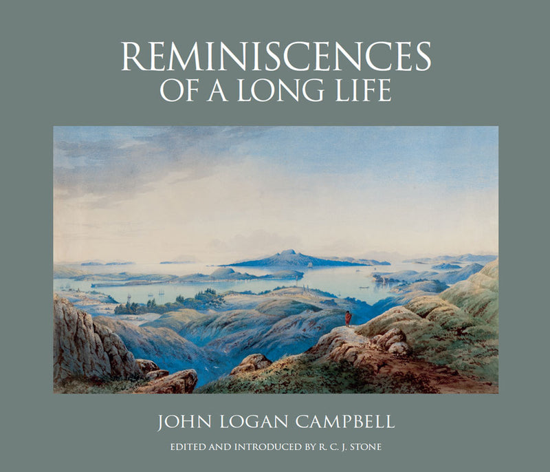 Reminiscences Of A Long Life | By John Logan Campbell