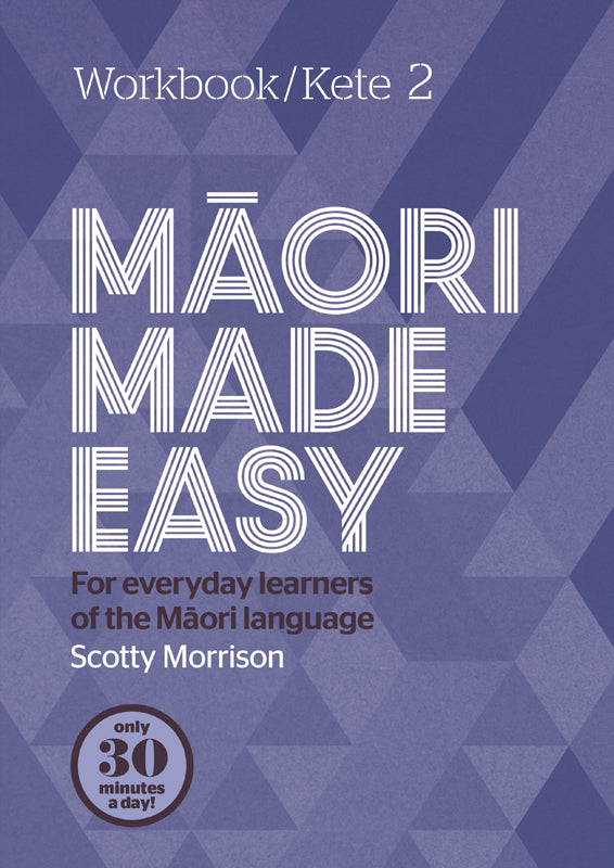 Māori Made Easy Workbook 2/Kete 2 | By Scotty Morrison