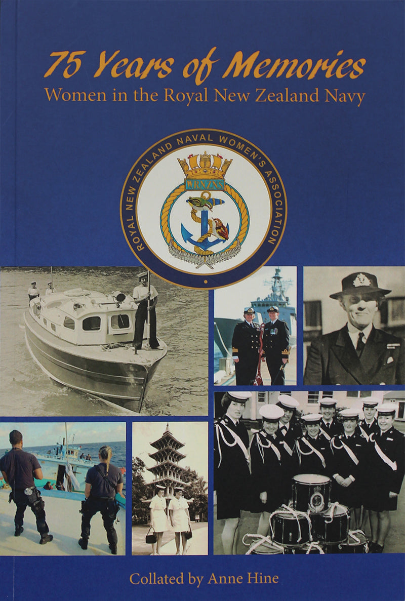 75 Years of Memories - Women in the Royal New Zealand Navy | Collated By Anne Hine
