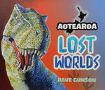 Aotearoa Lost Worlds | By Dave Gunson