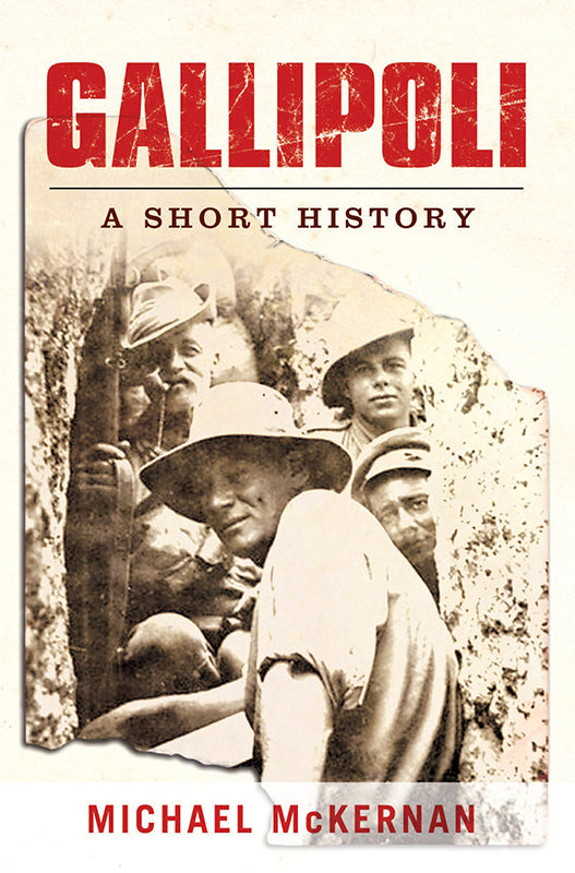 Gallipoli: A Short History | By Michael McKernan