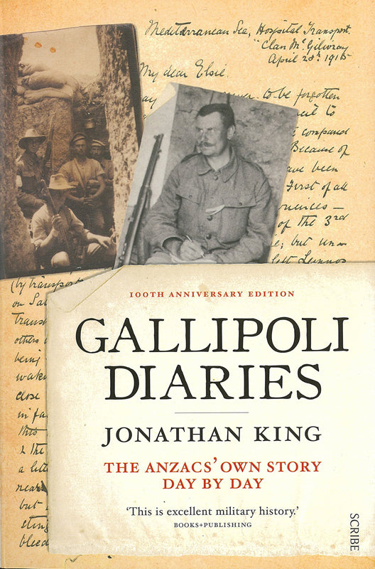 Gallipoli Diaries: The Anzacs' Own Story, Day by Day | By Jonathan King