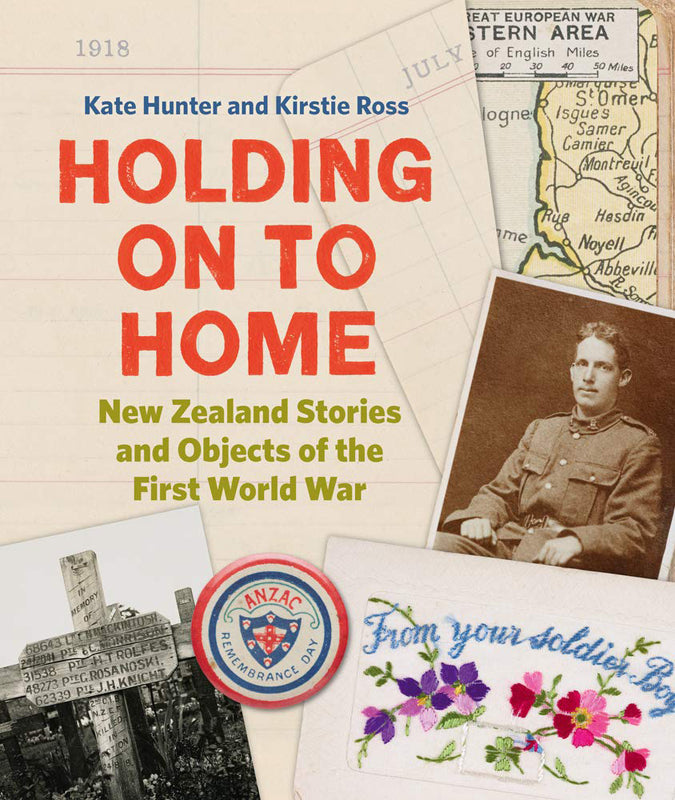 Holding on to Home: New Zealand Stories and Objects of the First World ...