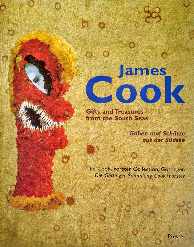 James Cook: Gifts and Treasures from the South Seas/Gaben Und Schatze Aus Der Sudsee (Cook/Forster Collection) (English and German Edition) | By Brigitta Hauser-Schaublin and Gundolf Kruger