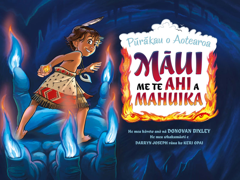 Māui and the Secret of Fire | retold by Donovan Bixley: advised & translated by Dr Darryn Joseph & Keri Opai