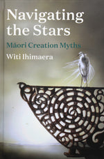 Navigating the Stars - Māori Creation Myths | by Witi Ihimaera