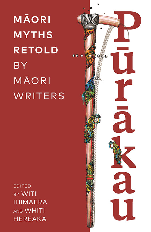 Pūrākau - Māori Myths Retold by Māori Writers | Edited by Witi Ihimaera and Whiti Hereaka