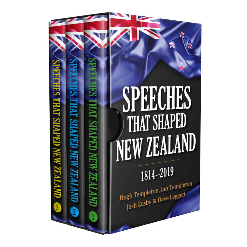 Speeches That Shaped New Zealand, 1814 – 2019: 3 Volume Set by Hugh Templeton, Ian Templeton, Josh Easby, and Dave Leggett