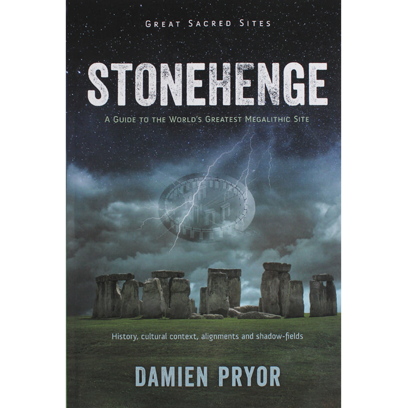 Stonehenge: A Guide to the World's Greatest Megalithic Site | By Damien Pryor