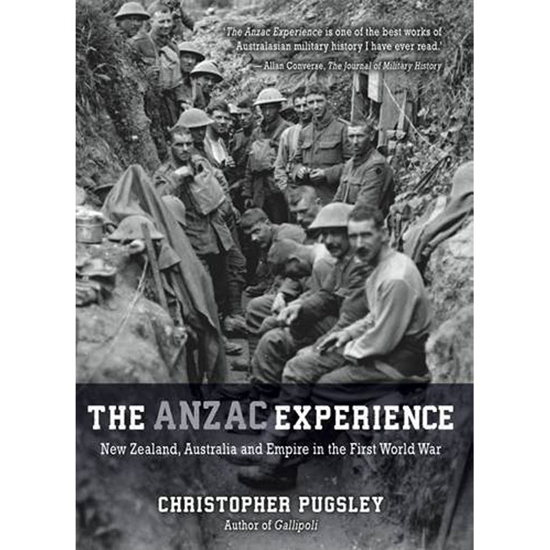 The ANZAC Experience by Christopher Pugsley