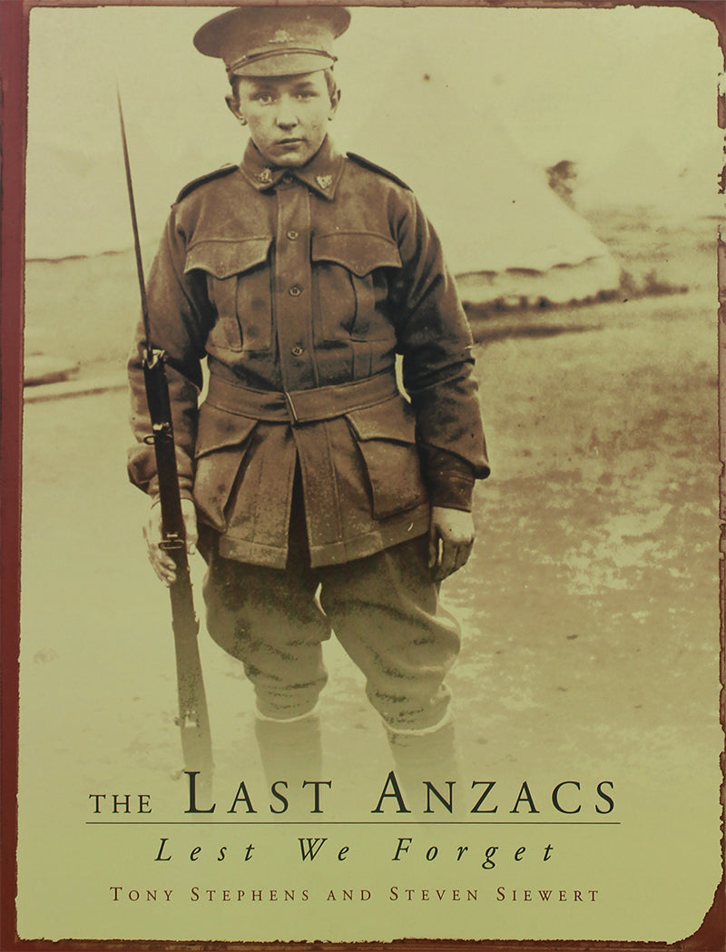 The Last Anzacs- Lest We Forget | By Tony Stephens and Steven Siewert