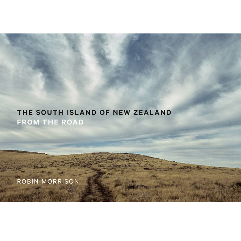 The South Island of New Zealand From the Road - Robin Morrison