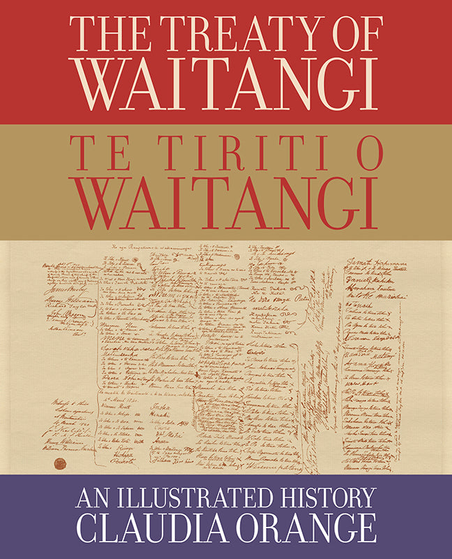The Treaty of Waitangi - Te Tiriti o Waitangi | By Claudia Orange